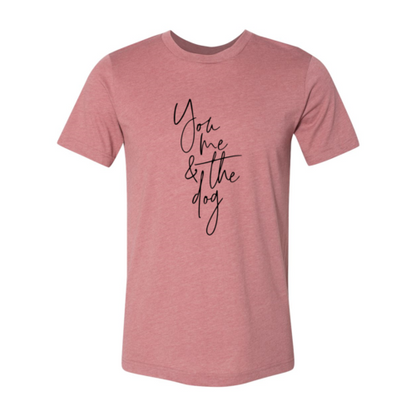 You Me And The Dog T-Shirt