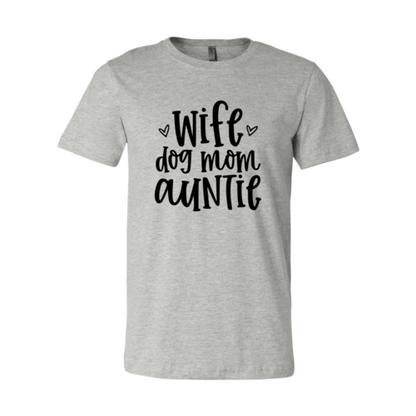 Wife, Dog Mom, Auntie T-Shirt