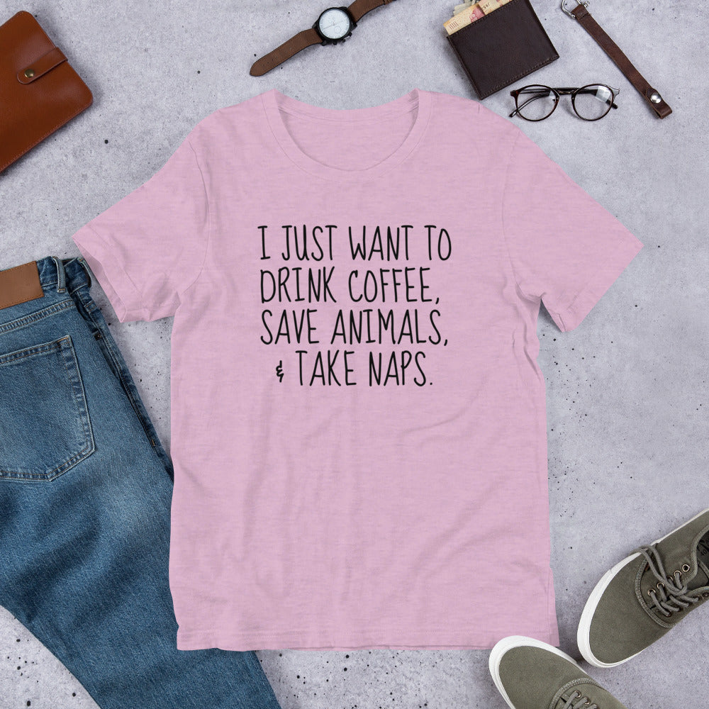 I Just Want To Drink Coffee, Save Animals, & Take Naps T-Shirt